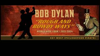 Bob Dylan — Key West (Philosopher Pirate). Seven live versions. 2022/2023