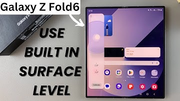 How To Use Built In Surface Level On Samsung Galaxy Z Fold 6