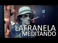 La Franela - Meditando (video oficial)