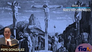 Amar a Nuestros Enemigos CLASE ESPECIAL - Clase de Biblia por Pepe González