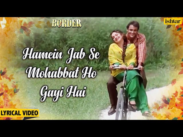 Hamen Jab Se Mohabbat - Lyrical | Border | Akshaye Khanna u0026 Pooja Bhatt | 90's Hindi Romantic Songs class=