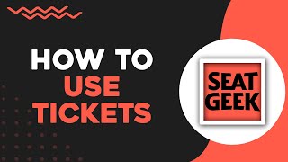 How To Use SeatGeek Tickets (Quick Tutorial)