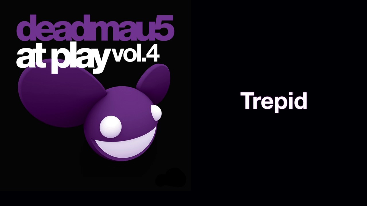 Watch deadmau5 / Trepid (Original Mix) on YouTube Watch deadmau5 / Trepid (Original Mix) on YouTube