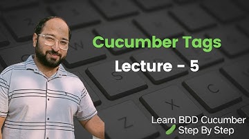 Lecture5: Run Specific Test cases in BDD Cucumber || Tags - Cucumber Options