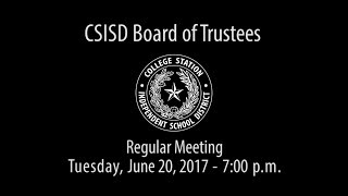 CSISD Board Meeting 6/20/17 - Regular Meeting