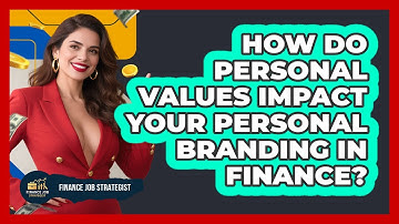 How Do Personal Values Impact Your Personal Branding In Finance? - Finance Job Strategist