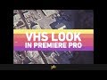 How to Get the VHS Look in Premiere Pro | Video Editing Tips