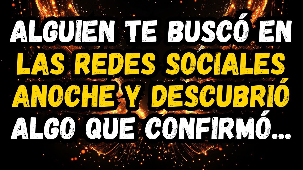 💌❤️ALGUIEN TE BUSCÓ EN LAS REDES SOCIALES ANOCHE Y DESCUBRIÓ ALGO QUE CONFIRMÓ...