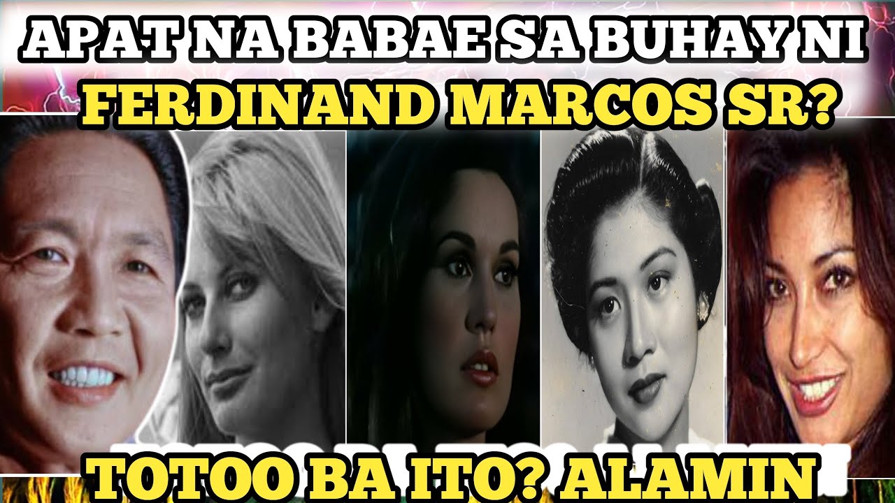 APAT NA BABAE SA BUHAY FERDINAND MARCOS SR? TOTOO BA ITO?