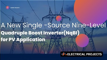 A New Single  Source Nine Level Quadruple Boost Inverter (NQBI) for PV Application || EEE projects