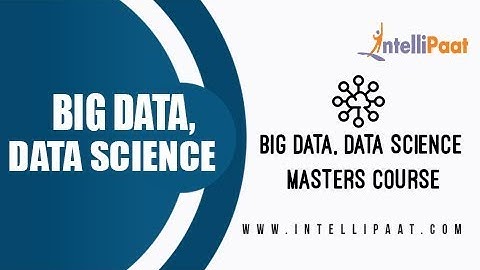 Big Data, Data Science Masters Course | Big Data Certification | Intellipaat