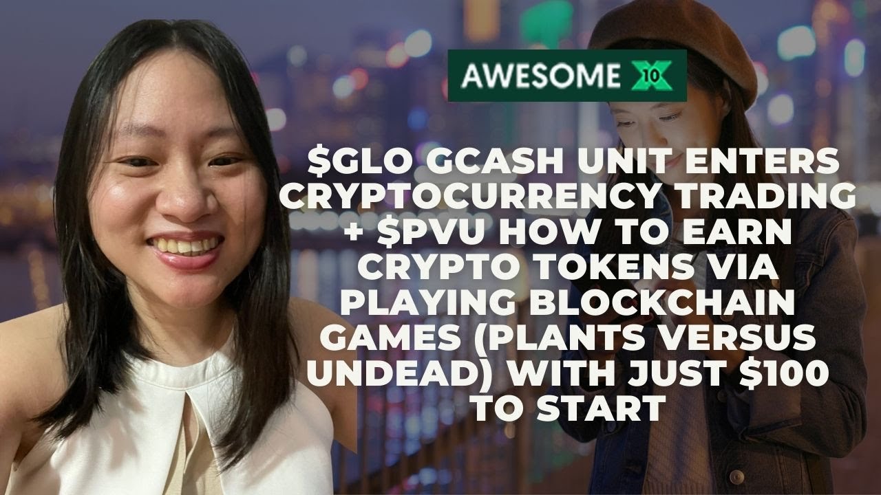🔴 $GLO Gcash Unit Enters Cryptocurrency Trading +$PVU How to Earn Crypto by Playing Blockchain Games