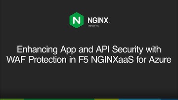 Enhancing App and API Security with  WAF Protection in F5 NGINXaaS for Azure