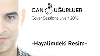 Hayalimdeki Resim - Can Uğurluer | Cover Sessions Live 2016 Resimi