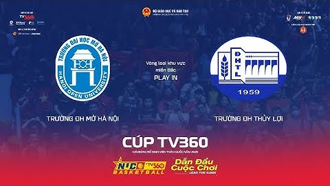 LIVE | PLAYIN NAM | TRƯỜNG ĐH MỞ HN vs TRƯỜNG ĐH THỦY LỢI | Miền Bắc | NUC 2025 CÚP TV360