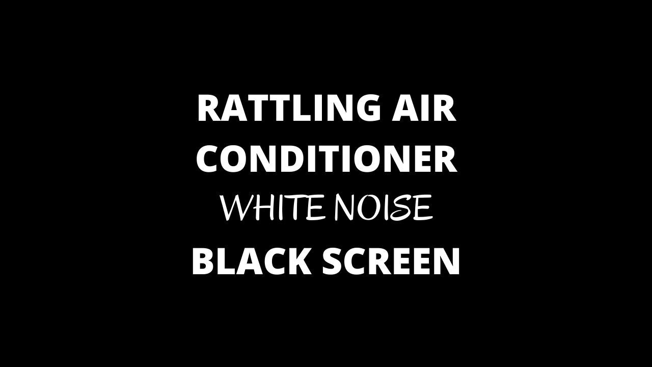 Rattling Air Conditioner Black Screen White Noise YouTube