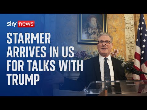 Sir Keir Starmer arrives in Washington for talks with President Trump
