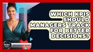 Which KPIs Should Managers Track For Better Decisions? - Modern Manager Toolbox