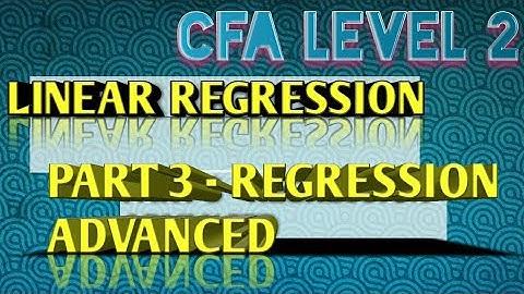 Cfa level 2 || Linear Regression || Part 3 || Regression Advanced