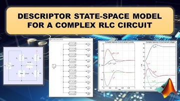 Descriptor State-Space Model for a Complex RLC Circuit using MatLAB R2021a