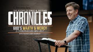 God's Wrath & Mercy  |  2 Chronicles 30:1-31:7  |  Gary Hamrick
