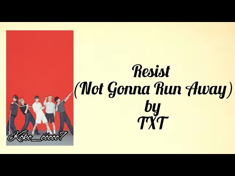 TXT Resist (Not gonna run away) easy lyrics