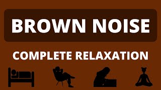 Brown Noise | Complete Relaxation | Feel Refreshed in minutes | Change your life TODAY | 90 minutes