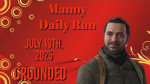 No Return [PS5] | Manny Daily Run on Grounded Top 20 | 7/19/25 | TLOU2R