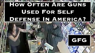 How Often Are Guns Used For Self Defense In America