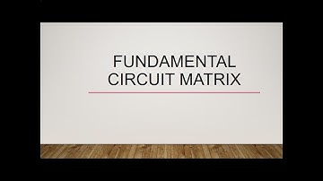 Graph Theory _ Mod 5.4 Fundamental circuit matrix and its rank