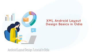 Basics of Android Layout Design Tutorial In Odia | Android UI Design Explained