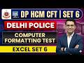 SET 6: DP HCM CFT EXCEL | DELHI POLICE CUMPUTER FORMATTING TEST