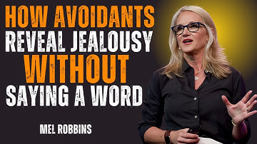 The Strange Way Avoidants Show They’re Jealous | MEL ROBBINS