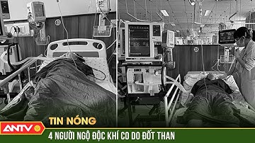 Đốt than trong phòng lạnh, 4 người bị ngộ độc khí CO | Tin tức 24h mới nhất | ANTV