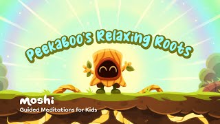Relaxing Sleep Meditation for Kids | Peekaboo's Relaxing Roots | Moshi