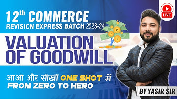2, Valuation of Goodwill | Accountancy | 12th Board Revision Batch | #cbse12 #amu by Yasir Sir