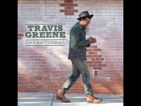 "He's Intentional" Travis Greene lyrics