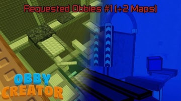 Requested Obbies #1: (+2 Maps) | Obby Creator
