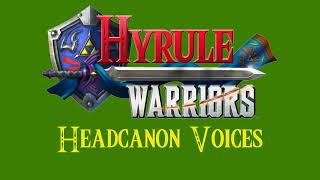 Hyrule Warriors Headcanon Voices