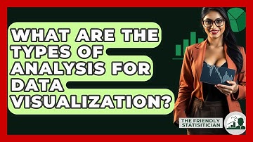 What Are The Types Of Analysis For Data Visualization? - The Friendly Statistician