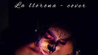 【La  llorona - Cover】 by MireglinG