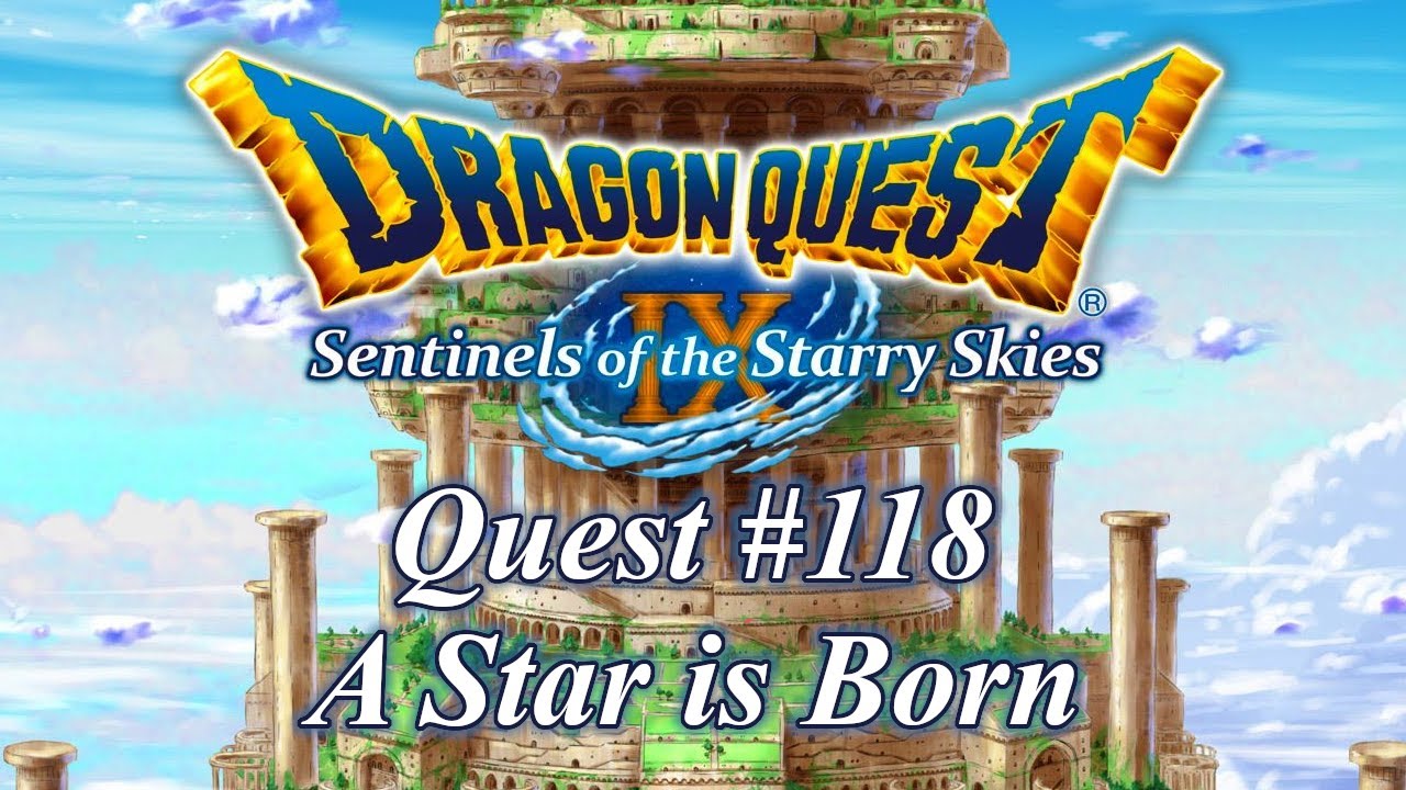 Quest No. 118: A Star is Born - Dragon Quest IX