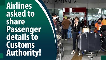 Why are Airlines in India asked to share Passenger details to Customs Authority!