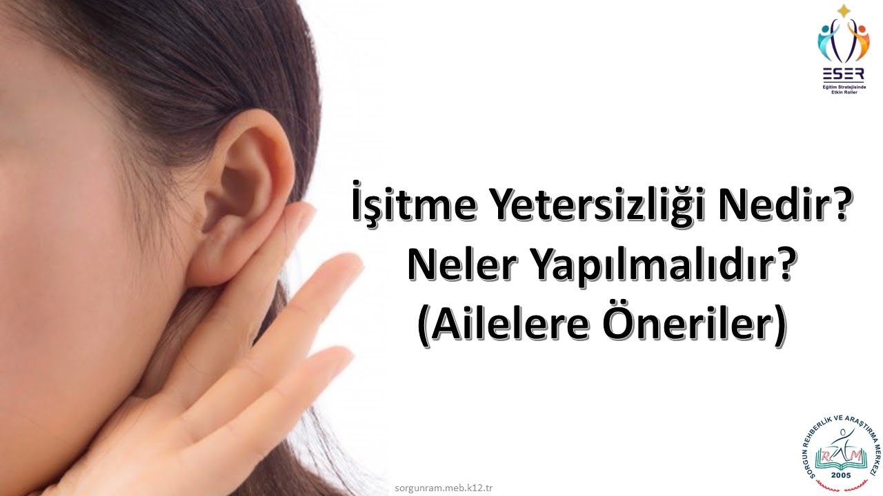 İşitme Yetersizliği Nedir? Neler Yapılmalıdır?