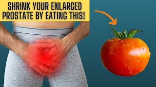 Shrink Your Enlarged Prostate with Tomatoes!