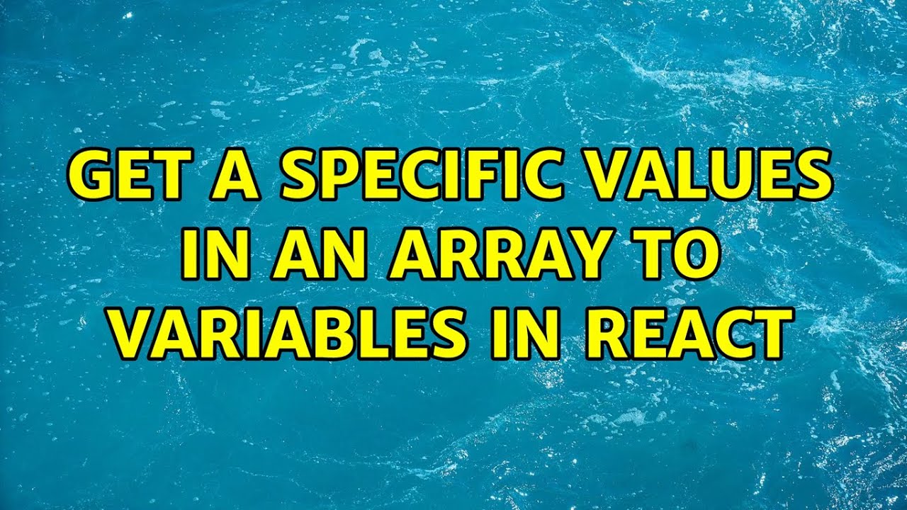 Get a specific values in an Array to variables in React - YouTube