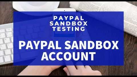 PayPal Sandbox Account Testing