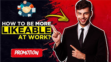 How To Be More Likeable At Work
