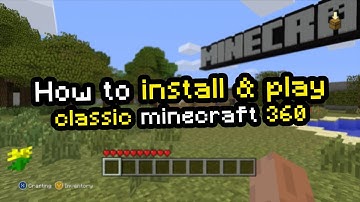 How to install and play classic minecraft xbox 360