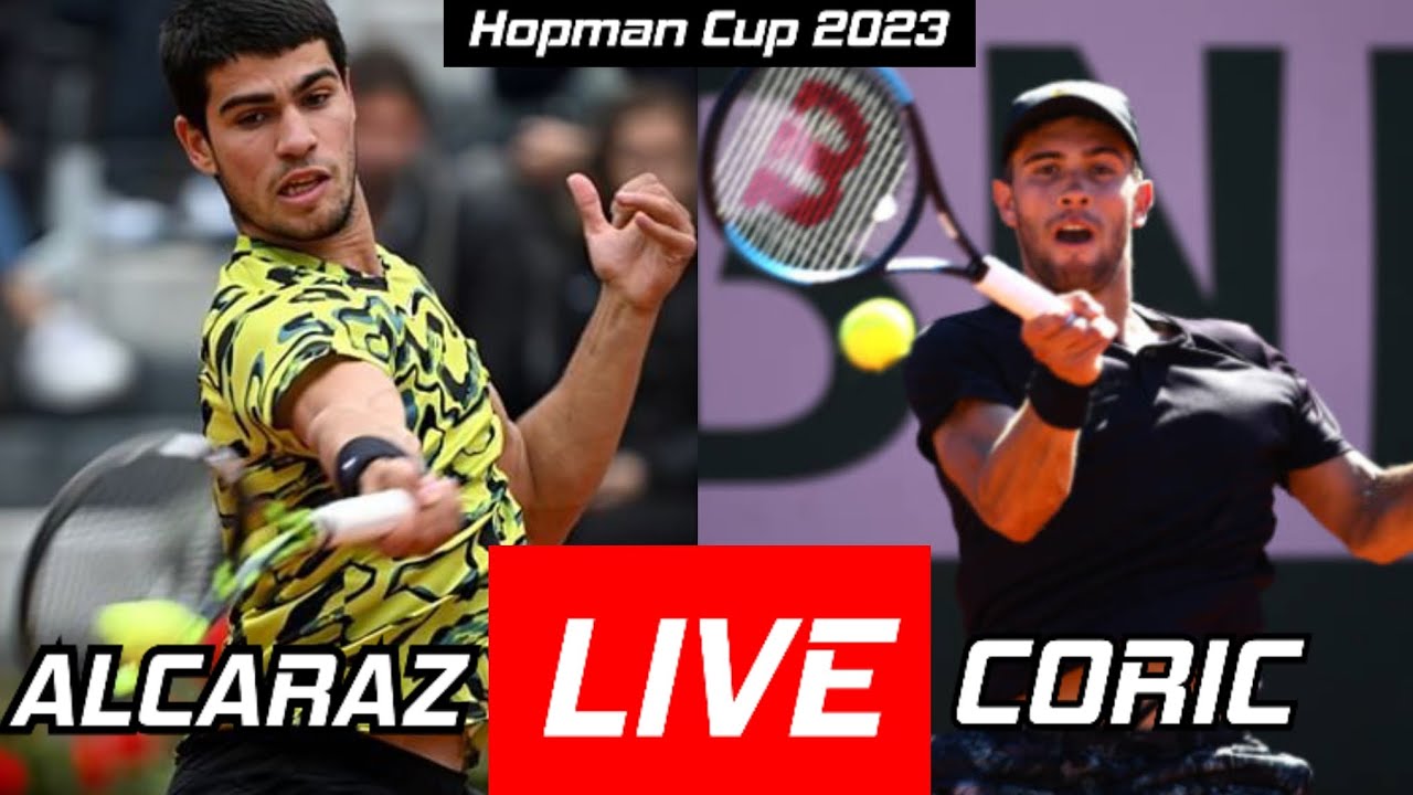 Alcaraz vs Coric Live Streaming Hopman Cup 2023 Carlos Alcaraz vs Borna Coric Live